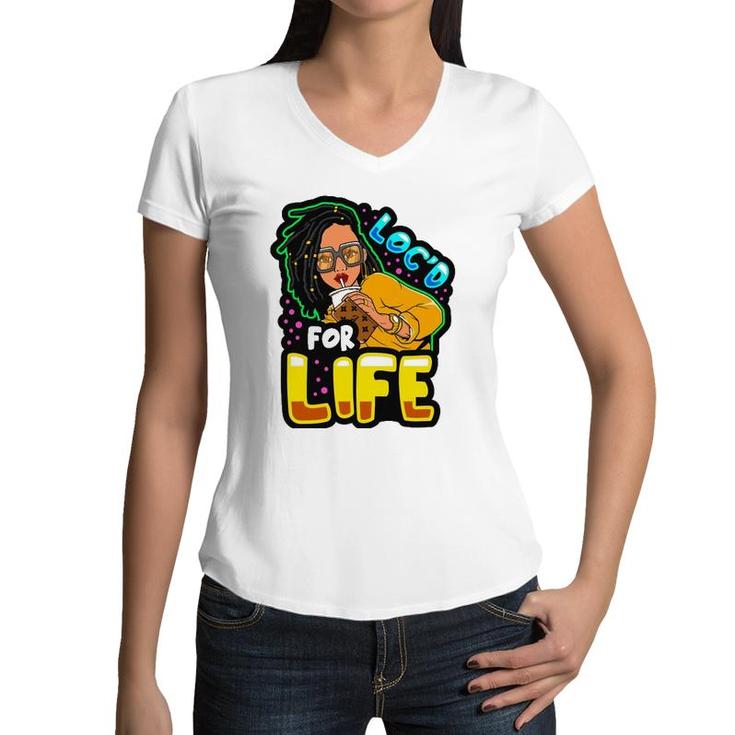 Locd For Life Funny Locs Black Queen Dreadlocks Women Girls Women V-Neck T-Shirt