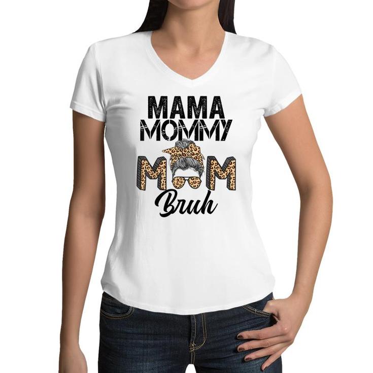 Mama Mommy Mom Bruh Leopard Messy Bun Mothers Day 2022 Women V-Neck T-Shirt