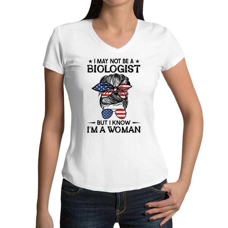 Messy Bun I May Not Be A Biologist But I Know Im A Woman  Women V-Neck T-Shirt