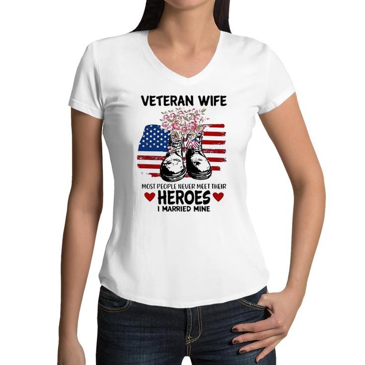 Most People Never Meet Their Heroes I Married Mine Im A Proud Veterans Wife Women V-Neck T-Shirt