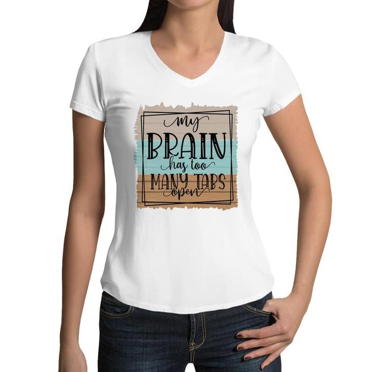 My Brain Has Too Many Tabs Open Sarcastic Funny Quote Women V-Neck T-Shirt