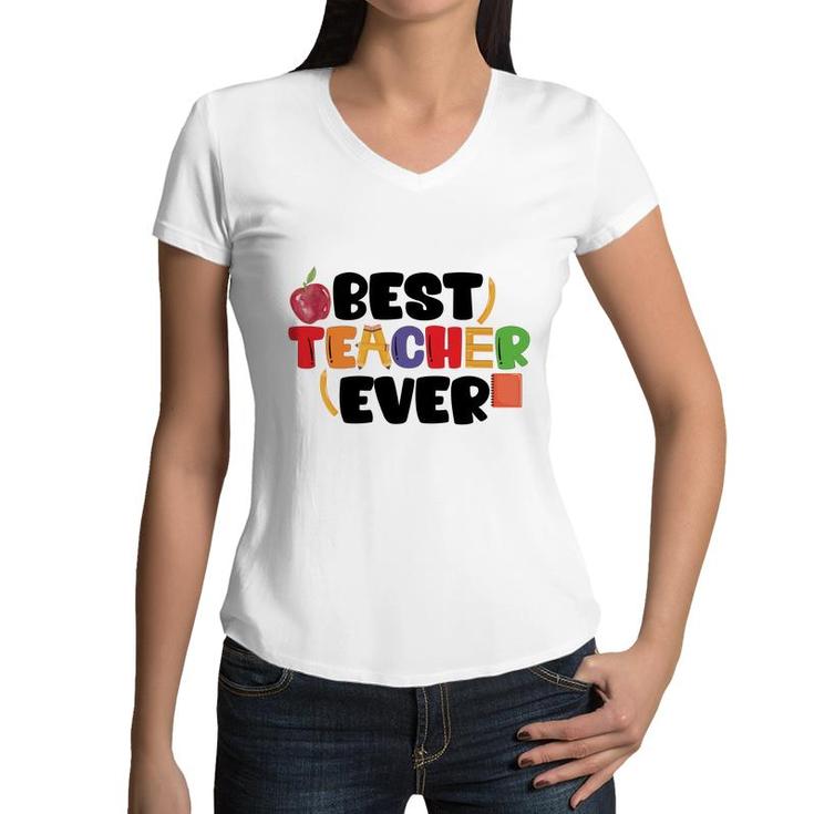My Teacher Is The Best Teacher I Have Ever Met And We All Like Her Very Much Women V-Neck T-Shirt