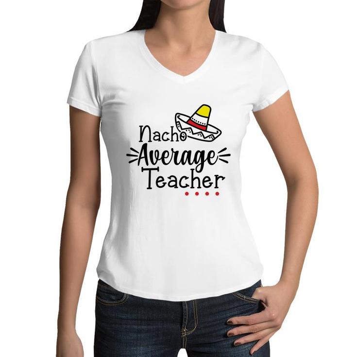 Nacho Average Teacher Black Color Trendy Women V-Neck T-Shirt