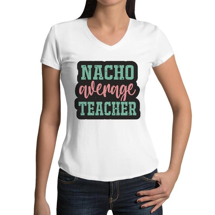 Nacho Average Teacher Vintage Style Graphic Women V-Neck T-Shirt
