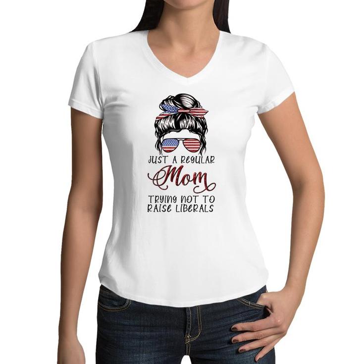 Regular Mom Trying Not To Raise Liberals Usa Mom Women V-Neck T-Shirt