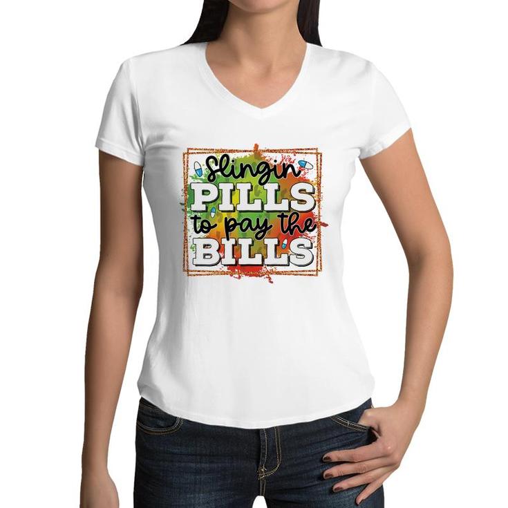 Slingin Pills To Pay The Bills Nurse Graphics New 2022 Women V-Neck T-Shirt