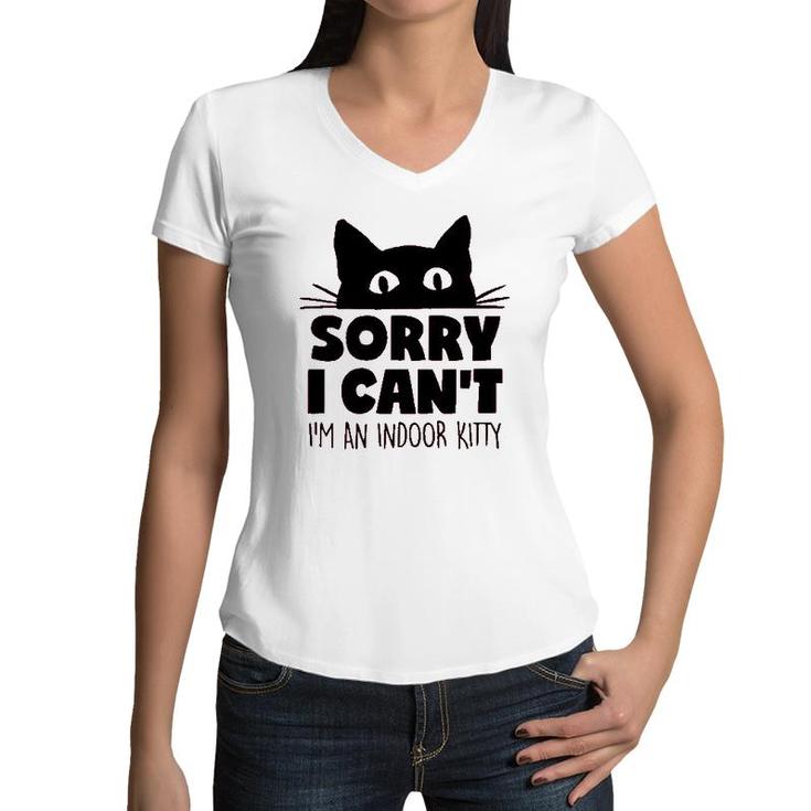 Sorry I Cant Im An Indoor Kitty Cute Pet Women V-Neck T-Shirt