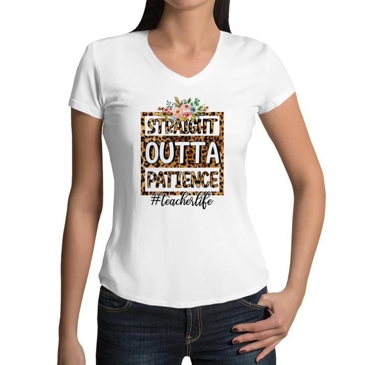 Straight Outta Patience At Work Is Perfect Teacher Life Women V-Neck T-Shirt