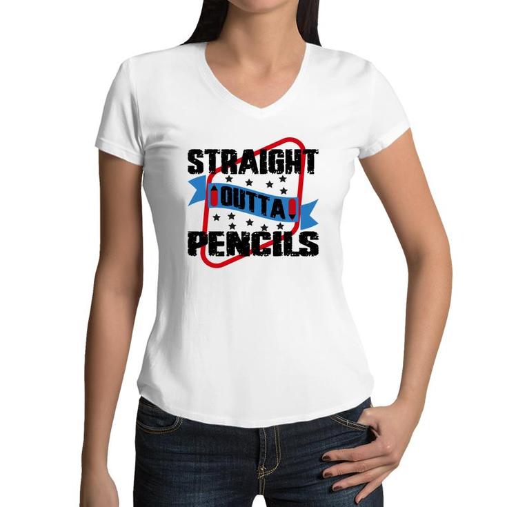 Straight Outta Pencils Teacher Great Graphic Women V-Neck T-Shirt