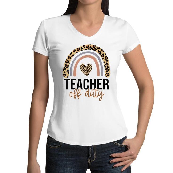 Teacher Off Duty Rainbow Leopard Last Day Of School Teacher  Women V-Neck T-Shirt
