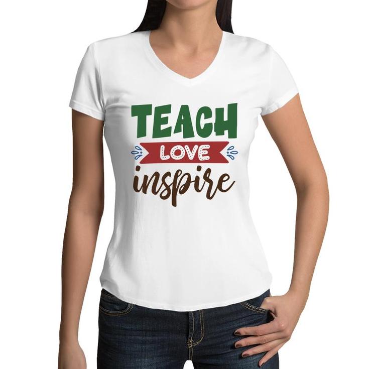 Teacher Teach Love Inspire Graphic Great Women V-Neck T-Shirt