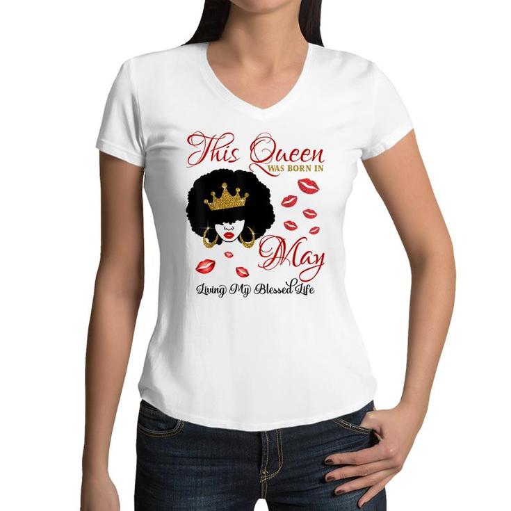 This Queen Was Born In May Living My Blessed Life  Women V-Neck T-Shirt
