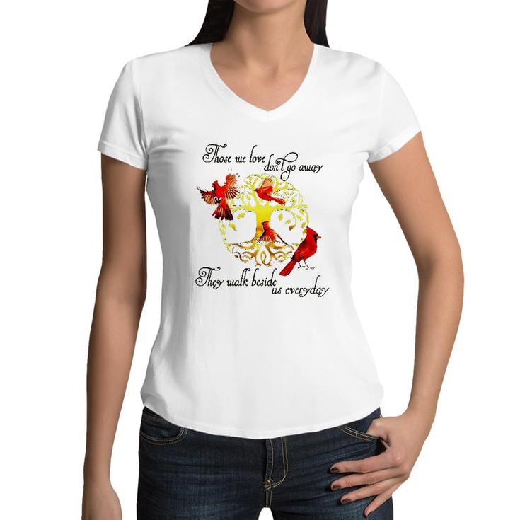 Tree Of Life Those We Love Dont Go Away They Walk Beside Us Everyday Women V-Neck T-Shirt