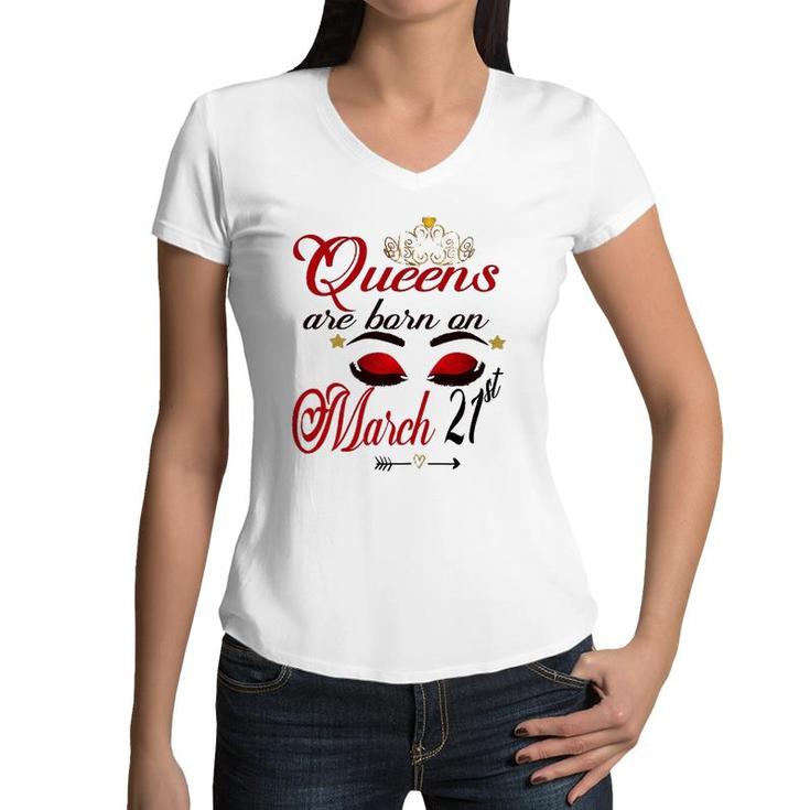 Womens Cute Birthday Girl Queens Are Born On March 21St Aries Girl Women V-Neck T-Shirt
