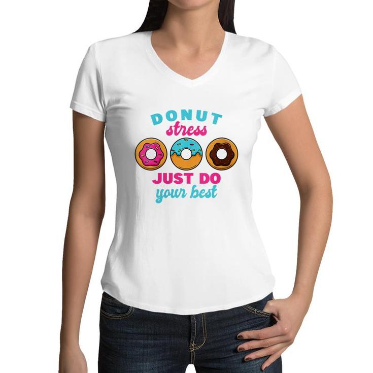 Womens School Donut Teacher Test Day I Donut Stress Do Your Best  Women V-Neck T-Shirt