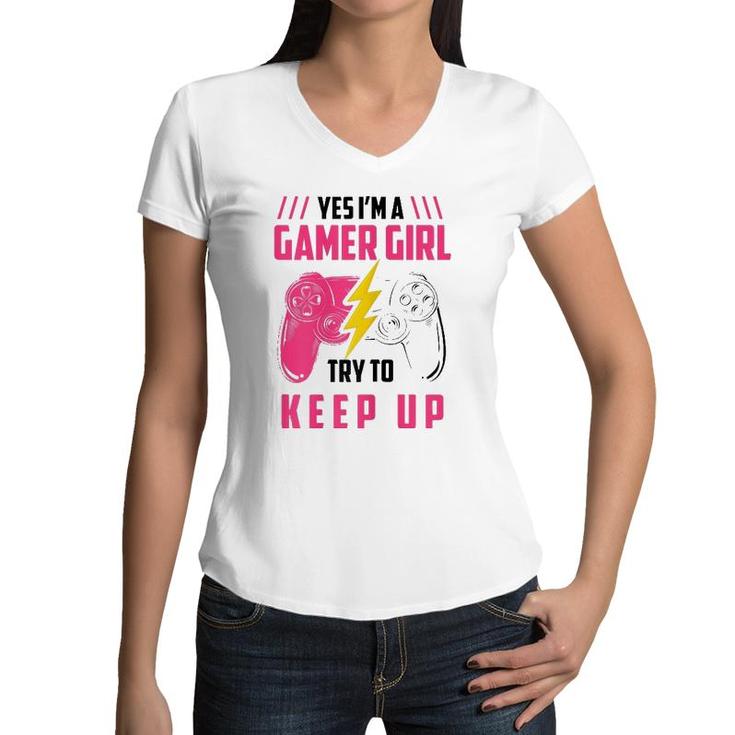 Yes Im A Gamer Girl Funny Video Gamer Gift Gaming Lover Women V-Neck T-Shirt