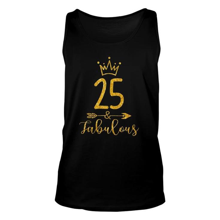 25 & Fabulous Funny 25 Years Old Women 25Th Birthday Gift  Unisex Tank Top