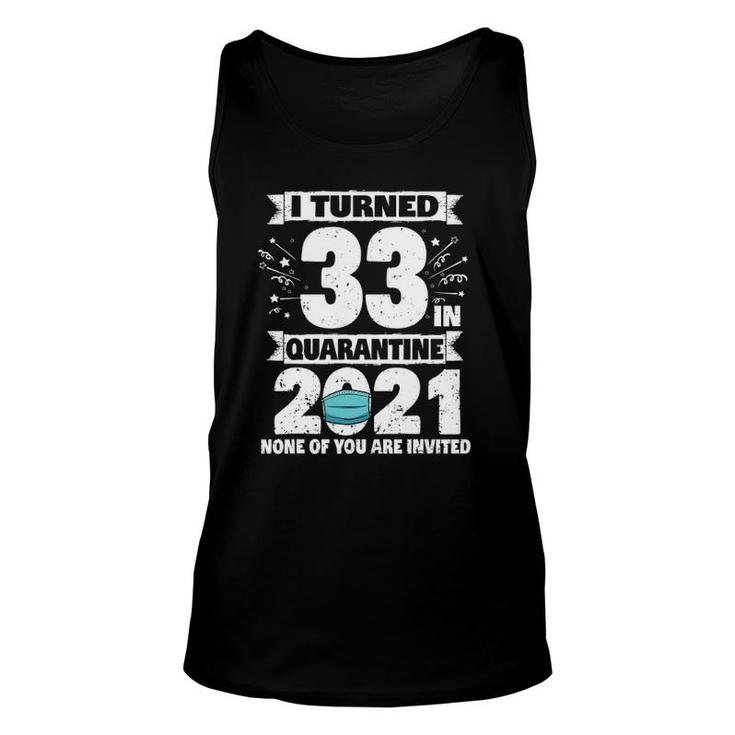 33 Years Old 33Rd Birthday I Turned 33 In Quarantine 2021 Ver2 Unisex Tank Top