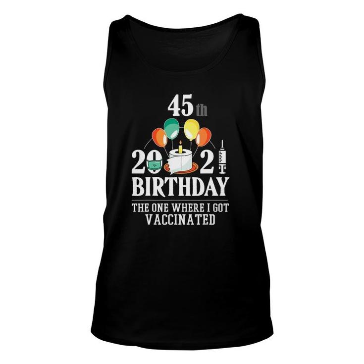 45Th Bday Gifts 45 Years Old Happy Birthday Gift Vaccinated Unisex Tank Top