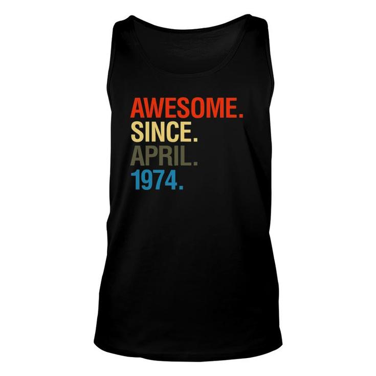 48Th Birthday Gifts - Awesome Since April 1974 Ver2 Unisex Tank Top