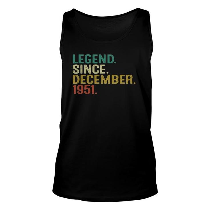 70 Years Old Gifts Legend Since December 1951 70Th Birthday Unisex Tank Top