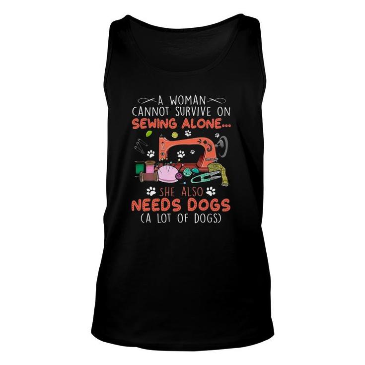 A Woman Cannot Survive On Sewing Alone She Also Needs Dogs A Lot Of Dogs Unisex Tank Top