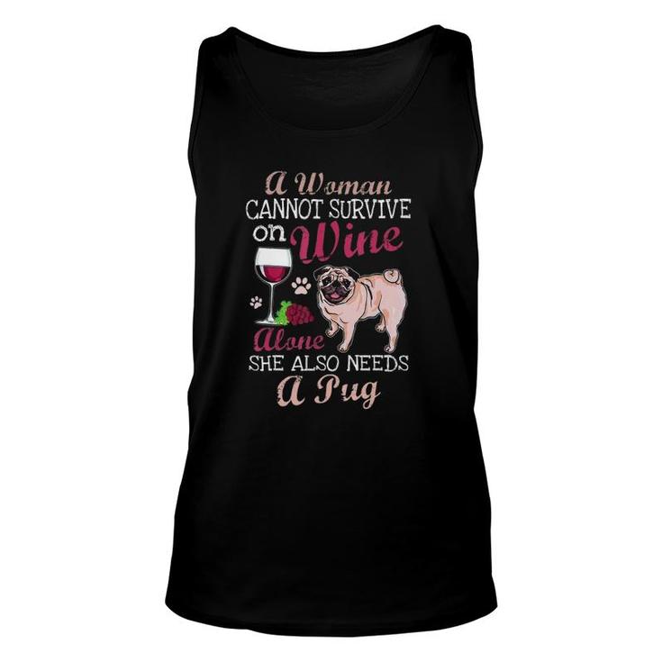 A Woman Cannot Survive On Wine Alone  Pug Dog Lover Unisex Tank Top