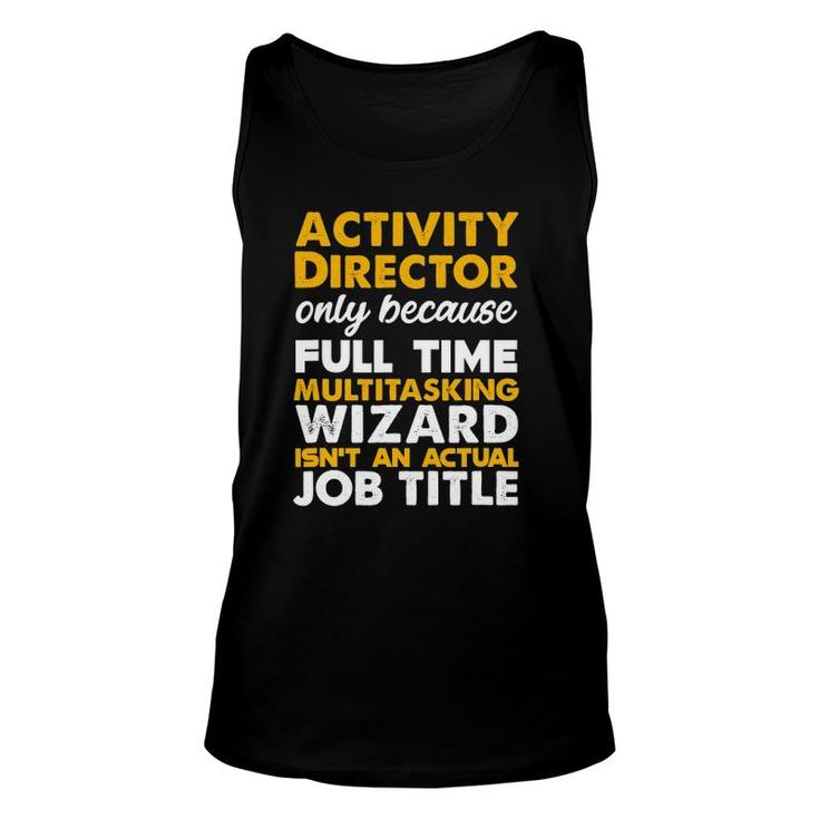 Activity Director Isnt An Actual Job Title Unisex Tank Top