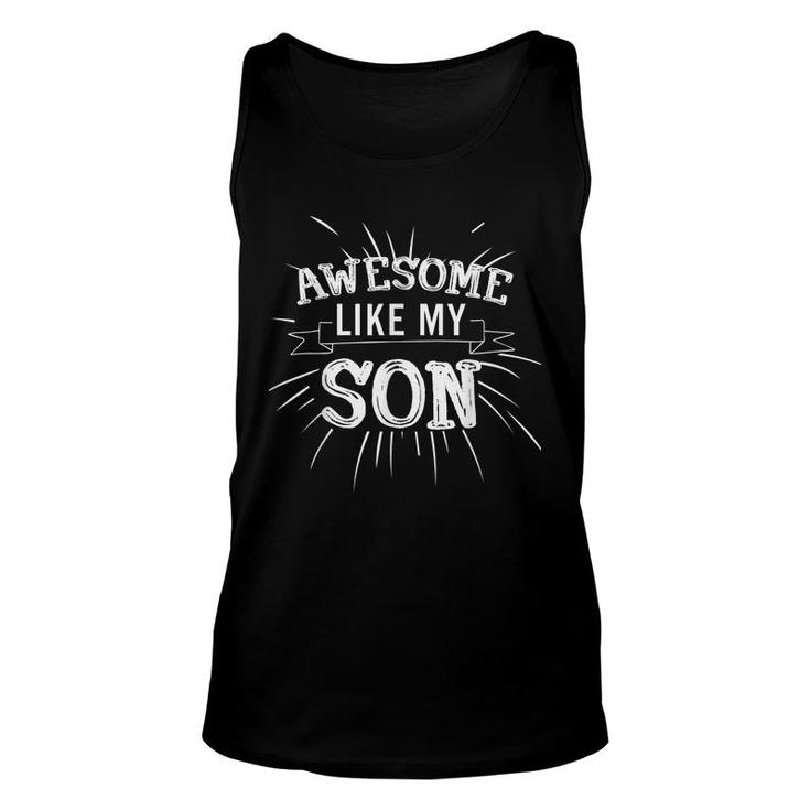 Awesome Like My Son Daddy Papa Dad Father Sayings  Unisex Tank Top