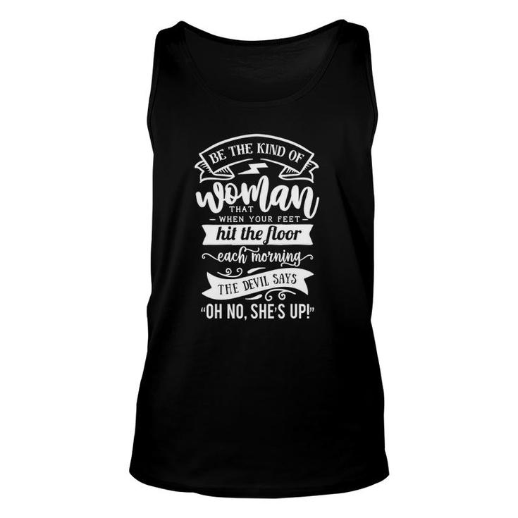 Be The Kind Of Women The Devil Says Oh No Shes Up Unisex Tank Top