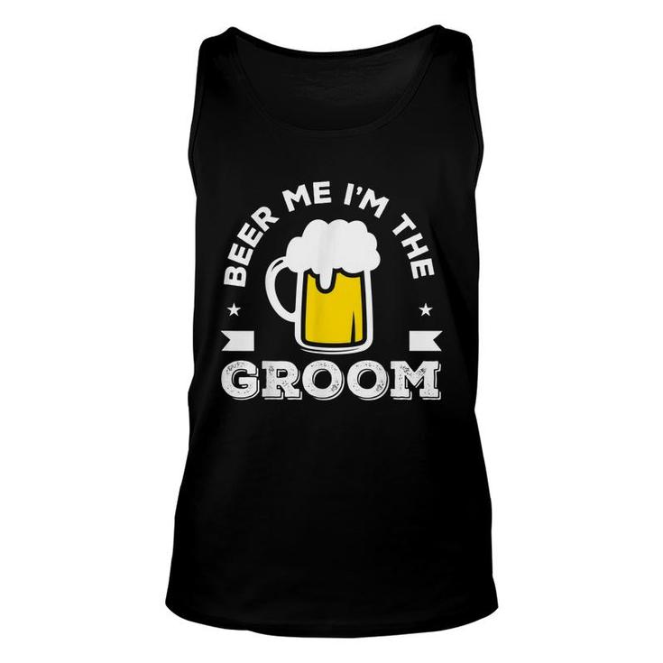 Beer Me Im The Groom Wedding Bachelor Party  Unisex Tank Top