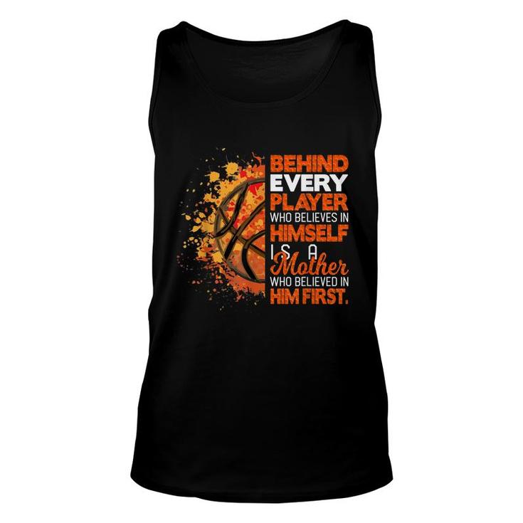 Behind Every Player Is A Mom Who Believes Basketball Mom  Unisex Tank Top