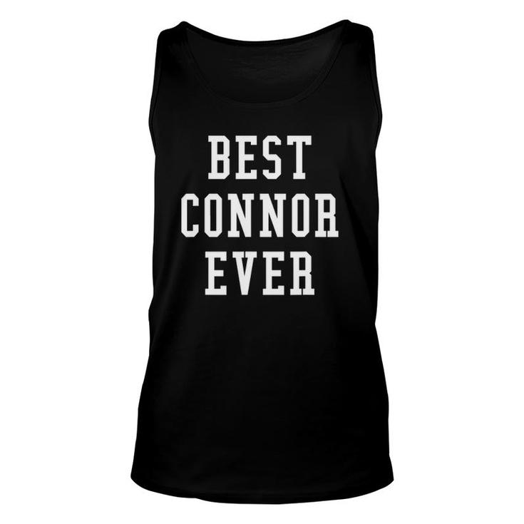 Best Connor Ever Cool Personalized First Name Gift Unisex Tank Top