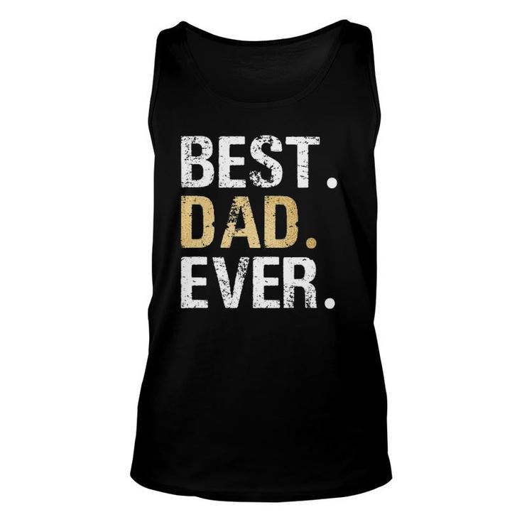 Best Dad Ever  Great For Dad Gifts Or Fathers Day Unisex Tank Top