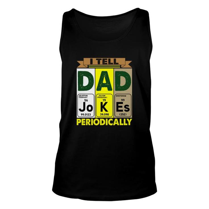 Best I Tell Dad Jokes Periodically Chemistry Funny Fathers Day Gift Unisex Tank Top