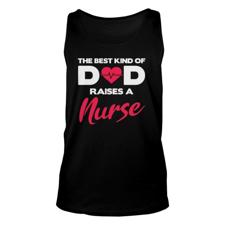 Best Kind Of Dad Raises A Nurse Proud Nursing Father Unisex Tank Top