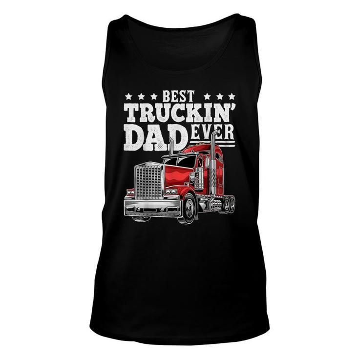 Best Truckin Dad Ever Big Rig Trucker Fathers Day Gift Men  Unisex Tank Top