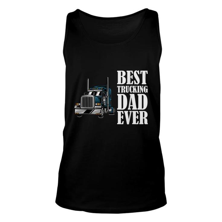Best Trucking Dad Ever Big Rig Trucker Truck Driver Unisex Tank Top