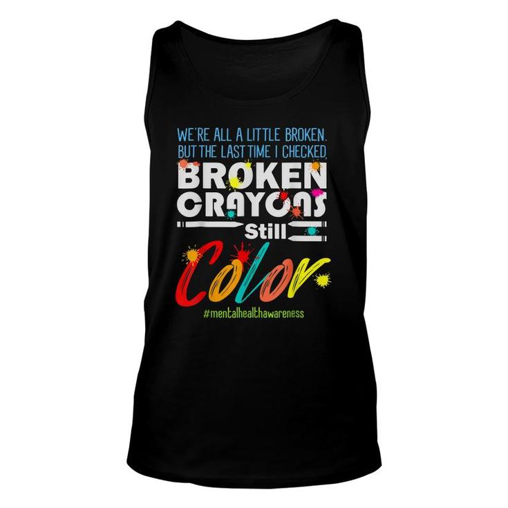 Broken Crayons Still Color Mental Health Awareness Supporter  Unisex Tank Top