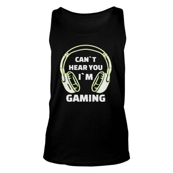 Cant Hear You Im Gaming Funny Video Gamer Gift Headset  Unisex Tank Top