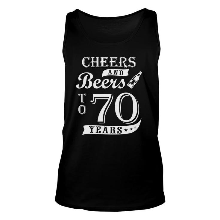 Cheers And Beers To 70 Years  70Th Birthday Gift Men Unisex Tank Top