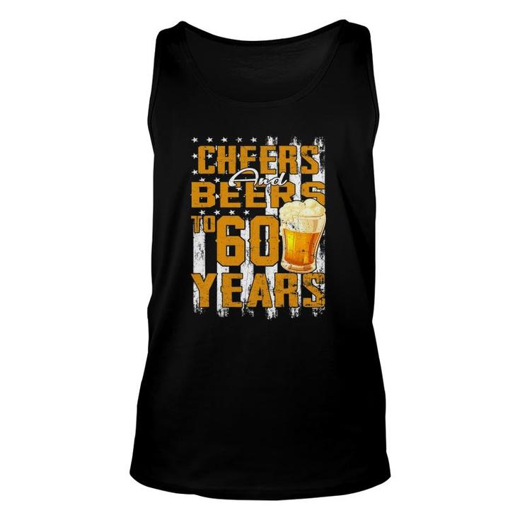 Cheers And Beers To My 60 Years Old 60Th Birthday Beer Lover Unisex Tank Top