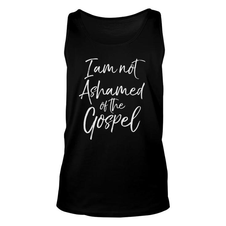 Christian Bible Verse Quote I Am Not Ashamed Of The Gospel  Unisex Tank Top