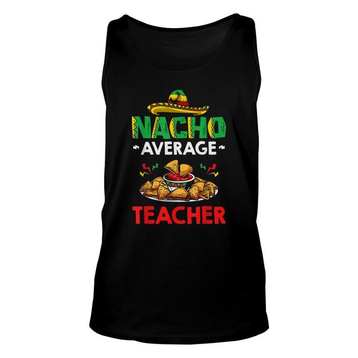 Cinco Mayo Mexican Teacher 5 De Mayo Nacho Average Teacher  Unisex Tank Top