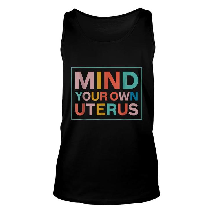 Color Mind Your Own Uterus Support Womens Rights Feminist  Unisex Tank Top
