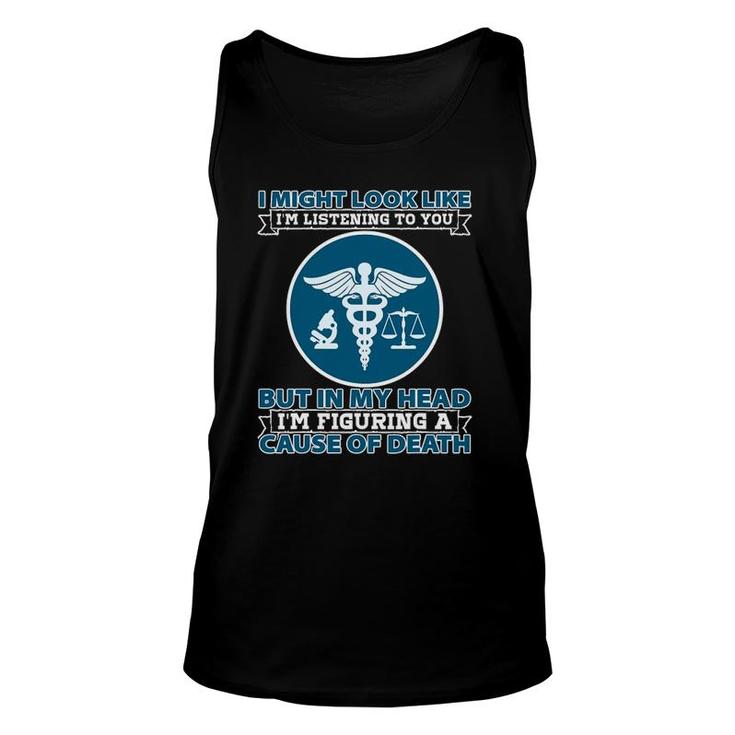 Coroner I Might Look Like Im Listening To You Investigation Unisex Tank Top