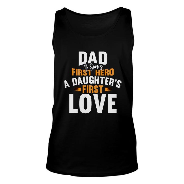 Dad A Sons First Hero A Daughters First Love 2022 Trend Unisex Tank Top