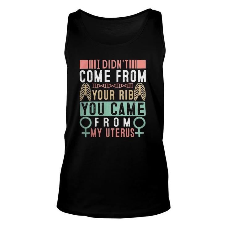 I Didnt Come From Your Rib You Came From My Vaginauterus Classic Tank Top