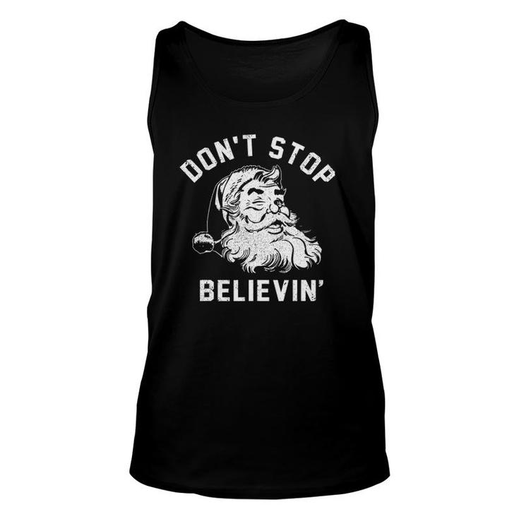 Dont Stops Believing Funny Santa Xmas Vibe Christmas Lover Unisex Tank Top