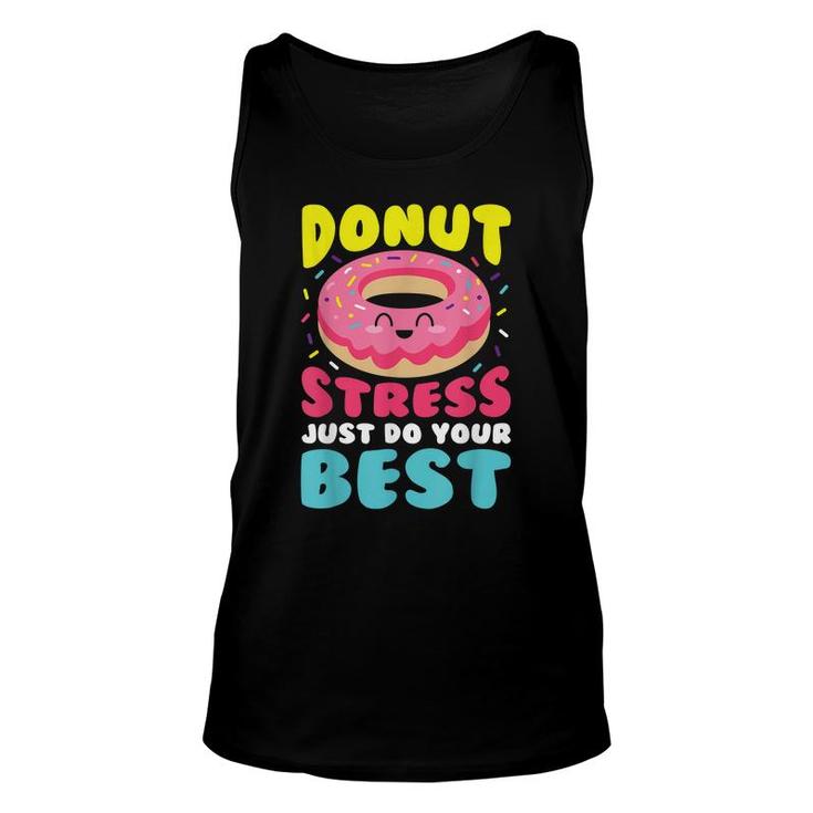 Donut Stress Just Do Your Best Funny Teacher Top  Unisex Tank Top